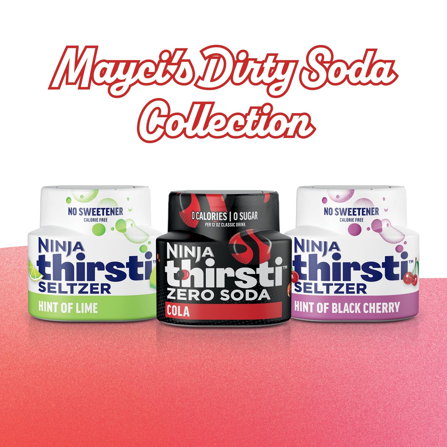 Ninja Thirsti™ Dirty Soda x Mayci Neeley Flavor Variety Pack, ZERO SODA, Classic Soda Flavors, Sparkling or Still, Zero Calories, Zero Sugar, Makes 17, 12oz drinks, 3 Pack, WCFMAYCI